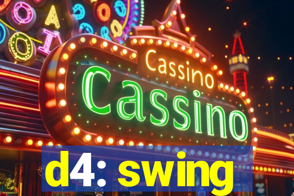 d4: swing